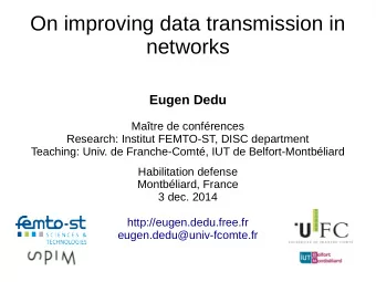 On improving data transmission in  networks  Eugen Dedu  Matre de confrences  Research: