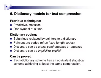 6. Dictionary models for text compression  Previous techniques:  Predictive, statistical  One