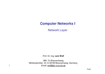 Computer Networks I  Network Layer Prof. Dr.-Ing. Lars Wolf  IBR, TU Braunschweig