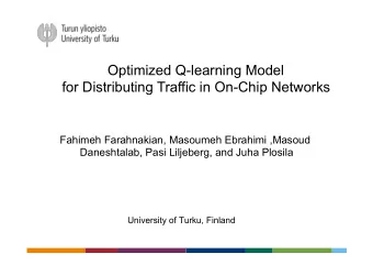 Optimized Q-learning Model  for Distributing Traffic in On-Chip Networks  Fahimeh Farahnakian,