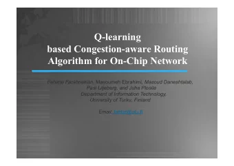 Q-learning  based Congestion-aware Routing  Algorithm for On-Chip Network Fahime Farahnakian,