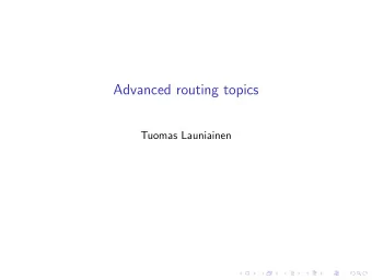 Advanced routing topics  Tuomas Launiainen  Suboptimal routing  Routing trees  Measurement of