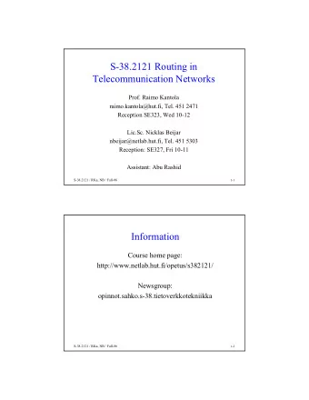 S-38.2121 Routing in  Telecommunication Networks  Prof. Raimo Kantola  raimo.kantola@hut.fi, Tel.