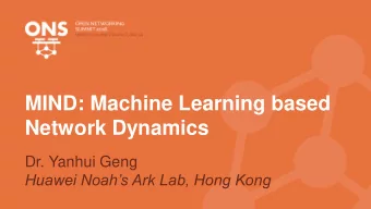 MIND: Machine Learning based  Network Dynamics  Dr. Yanhui Geng  Huawei Noahs Ark Lab, Hong Kong