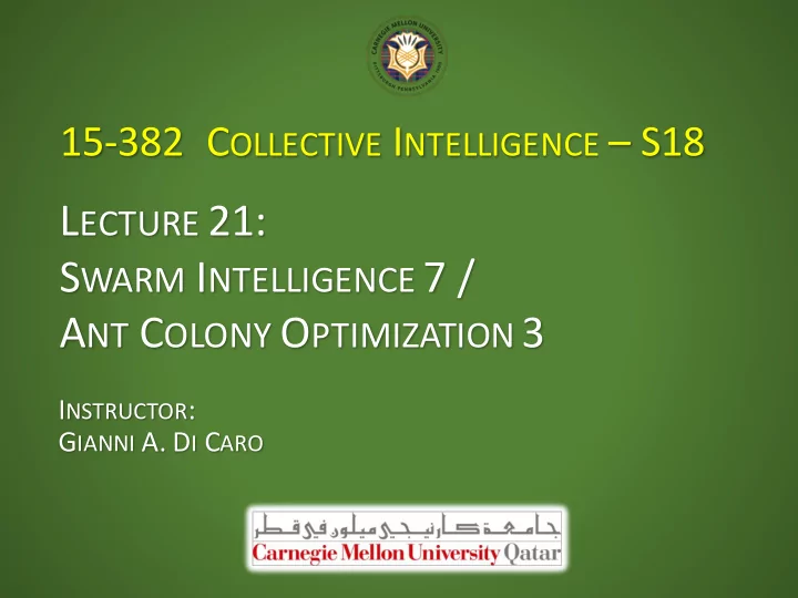 l ecture 21 s warm i ntelligence 7 a nt c olony o