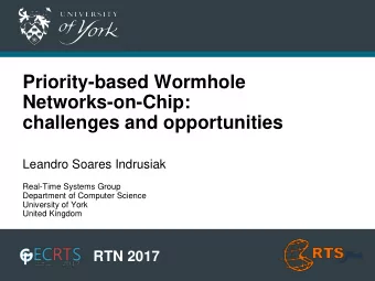 Priority-based Wormhole  Networks-on-Chip:  challenges and opportunities  Leandro Soares Indrusiak