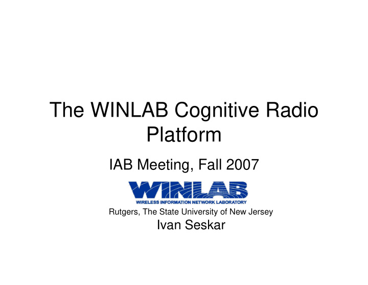 the winlab cognitive radio platform