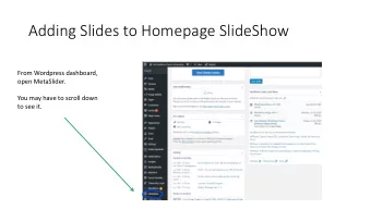 Adding Slides to Homepage SlideShow  From Wordpress dashboard,  open MetaSlider.  You may have to