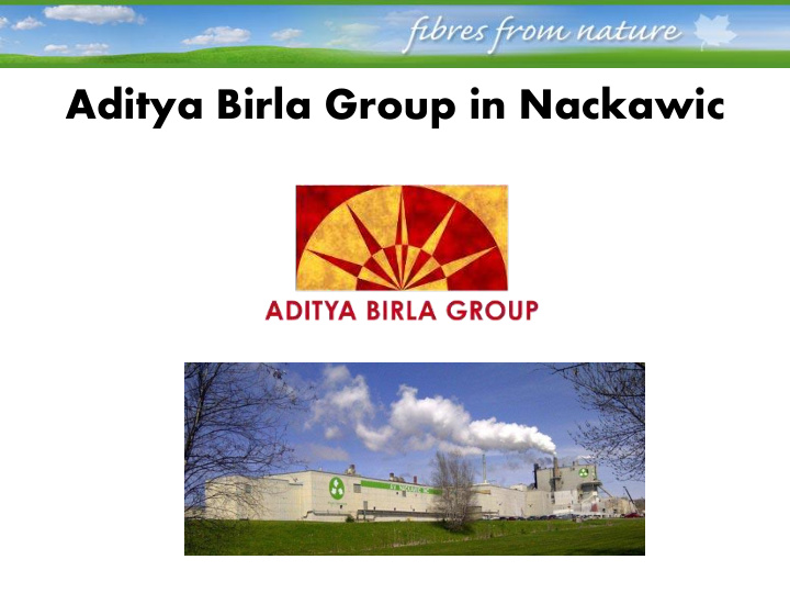 aditya birla group in nackawic aditya birla group