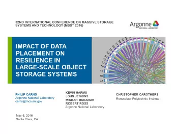 IMPACT OF DATA  PLACEMENT ON  RESILIENCE IN  LARGE-SCALE OBJECT  STORAGE SYSTEMS  KEVIN HARMS