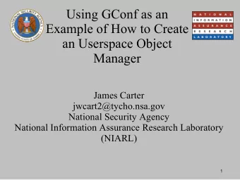 Using GConf as an  Example of How to Create  an Userspace Object  Manager  James Carter
