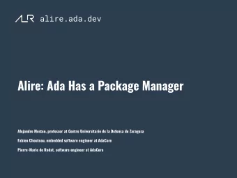 Alire: Ada Has a Package Manager  Alejandro Mosteo, professor at Centro Universitario de la Defensa