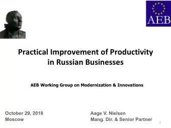 Practical Improvement of Productivity  in Russian Businesses AEB Working Group on Modernization