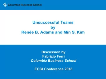 Unsuccessful Teams  by  Rene B. Adams and Min S. Kim  Discussion by  Fabrizio Ferri  Columbia