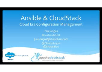 Ansible &amp; CloudStack Cloud Era Configuration Management Paul Angus Cloud Architect