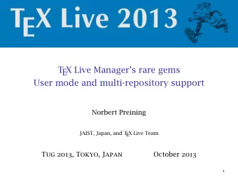 T  EX Live Managers rare gems  User mode and multi-repository support  Norbert Preining  JAIST,