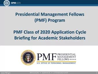 Presidential Management Fellows  (PMF) Program  PMF Class of 2020 Application Cycle  Briefing for