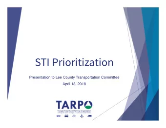 STI Prioritization  Presentation to Lee County Transportation Committee  April 18, 2018  How Do