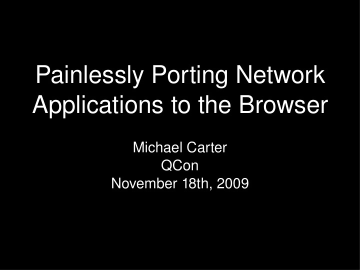 painlessly porting network applications to the browser
