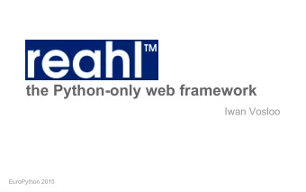 the Python-only web framework  Iwan Vosloo  EuroPython 2015  About  10  z  o  80  p  26 600 loc  e