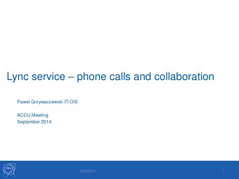 Lync service  phone calls and collaboration  Pawel Grzywaczewski IT/OIS  ACCU Meeting  September