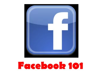 Facebook 101  FACEBOOK 101  What is Facebook?  Facebooks Mission is to give people the