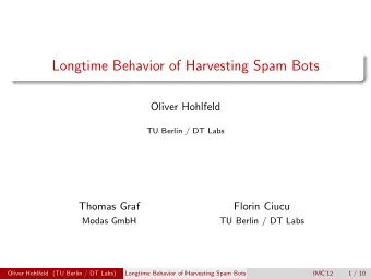 Longtime Behavior of Harvesting Spam Bots  Oliver Hohlfeld  TU Berlin / DT Labs  Thomas Graf