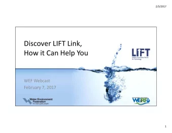 Discover LIFT Link, How it Can Help You WEF Webcast February 7, 2017  1  2/3/2017  Speakers Aaron