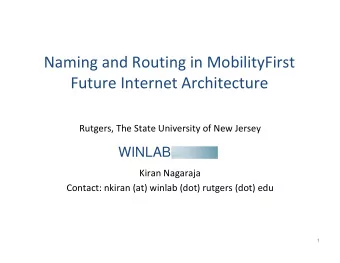 Naming and Routing in MobilityFirst Future Internet Architecture Rutgers, The State University of
