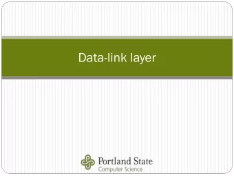 Data-link layer  Da  Data  ta-link  link layer  er  Referred to as layer 2  Physical