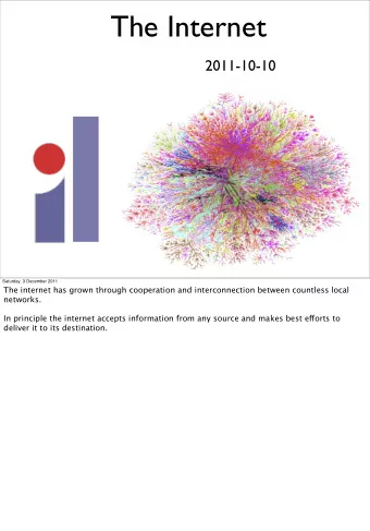 The Internet  2011-10-10  Saturday, 3 December 2011  The internet has grown through cooperation and