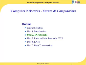 Computer Networks - Xarxes de Computadors  Outline  Course Syllabus  Unit 1: Introduction  Unit 2.