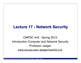 Lecture 17 - Network Security  CMPSC 443 - Spring 2012  Introduction Computer and Network Security