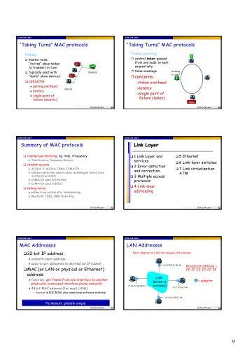 9  Data Link Layer  Data Link Layer  LAN Address (more)  Why both MAC and IP address?  Answer: