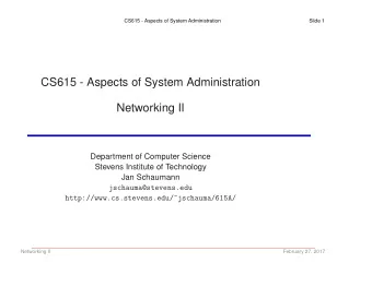 CS615 - Aspects of System Administration  Networking II  Department of Computer Science  Stevens