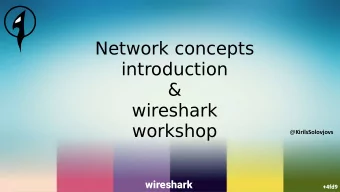 Network concepts  introduction  &amp;  wireshark  workshop @ KirilsSolovjovs  wireshark  +4fd9