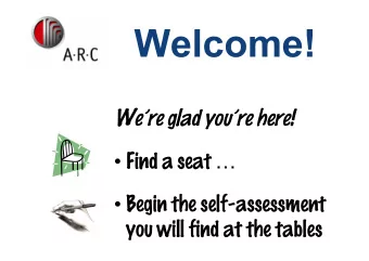 Were glad youre here!  Find a seat   Begin the self-assessment  you will find at the