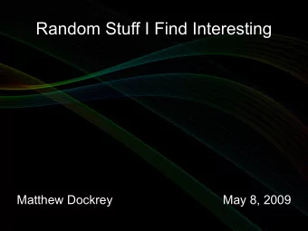 Random Stuff I Find Interesting  Random Stuff I Find Interesting  Matthew Dockrey