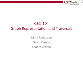 Graph Representation and Traversals  Mark Redekopp  David Kempe  Sandra Batista  2  GRAPH