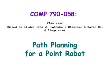Path Planning  for a Point Robot  Main Concepts  Reduction to point robot  Search problem