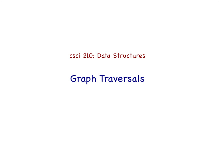 graph traversals graph traversal bfs and dfs