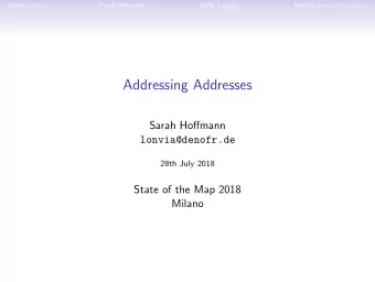 Addressing Addresses  Sarah Hoffmann  lonvia@denofr.de  28th July 2018  State of the Map 2018