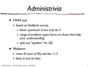 Administrivia  HW4 out  based on feedback survey,  fewer questions: 4, but only do 3
