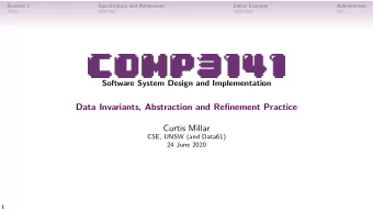 Data Invariants, Abstraction and Refinement Practice  Curtis Millar  CSE, UNSW (and Data61)  24