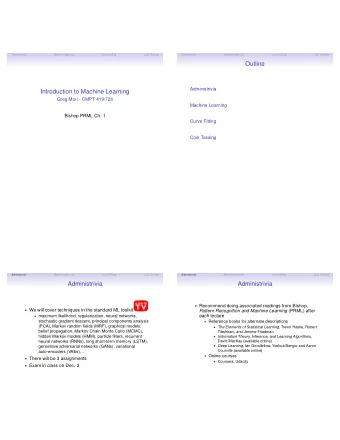 Outline  Administrivia  Introduction to Machine Learning  Greg Mori - CMPT 419/726  Machine