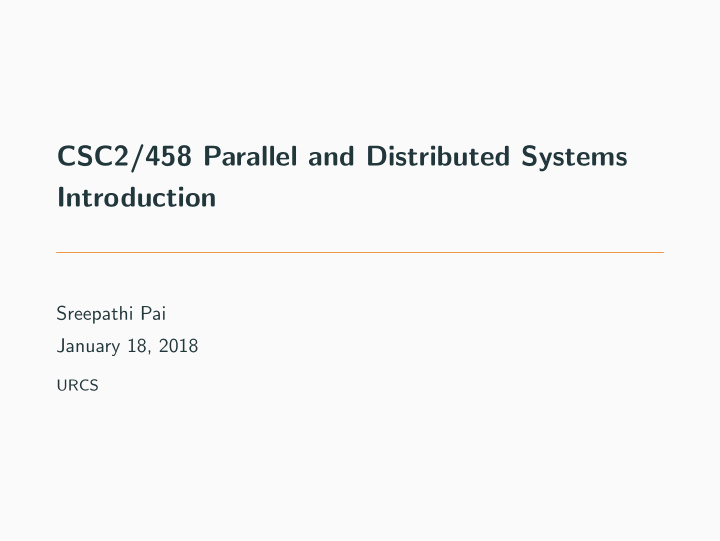 csc2 458 parallel and distributed systems introduction