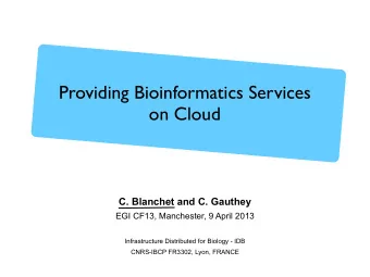 Providing Bioinformatics Services  on Cloud  Christophe Blanchet, Clment Gauthey  C. Blanchet and