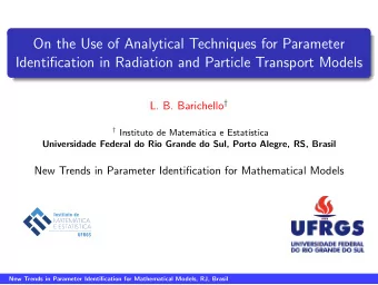 On the Use of Analytical Techniques for Parameter  Identification in Radiation and Particle
