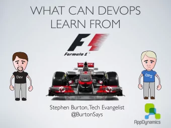 WHAT CAN DEVOPS  LEARN FROM  OPS  Dev  Stephen Burton, Tech Evangelist  @BurtonSays  ABOUT ME
