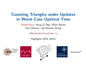 Counting Triangles under Updates  in Worst-Case Optimal Time  Ahmet Kara, Hung Q. Ngo, Milos